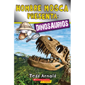 Lector de Scholastic, Nivel 2: Hombre Mosca Presenta: Dinosaurios (Fly Guy Presents: Dinosaurs)