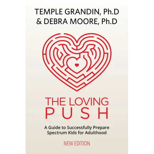 The Loving Push, 2nd Edition: A Guide to Successfully Prepare Spectrum Kids for Adulthood