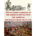 The Southern Campaign of the American Revolution: The American Insurgency from 1780 to 1782