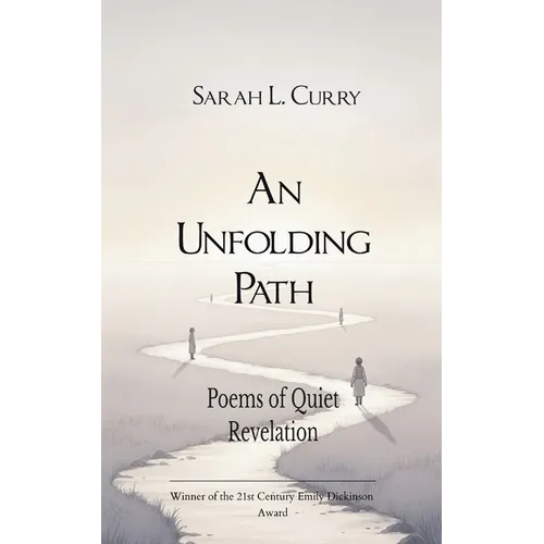 An Unfolding Path Poems of Quiet Revelation