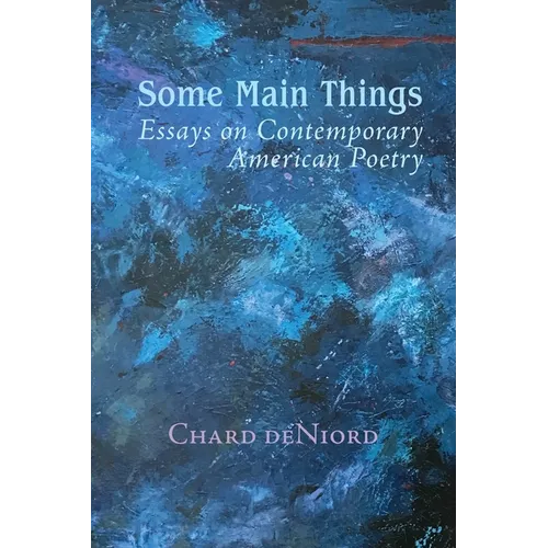 Some Main Things: Essays on Contemporary American Poetry