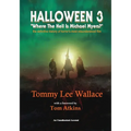 Halloween 3 - "Where the Hell is Michael Myers?" - A definitive history of horror's most misunderstood film