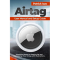Airtag User Manual and Setup Guide: Simplified Steps for Setting Up and Maximizing Your Airtag with Illustrations