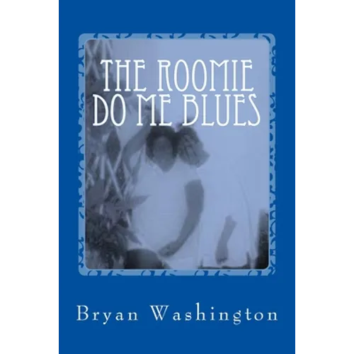 The Roomie Do Me Blues