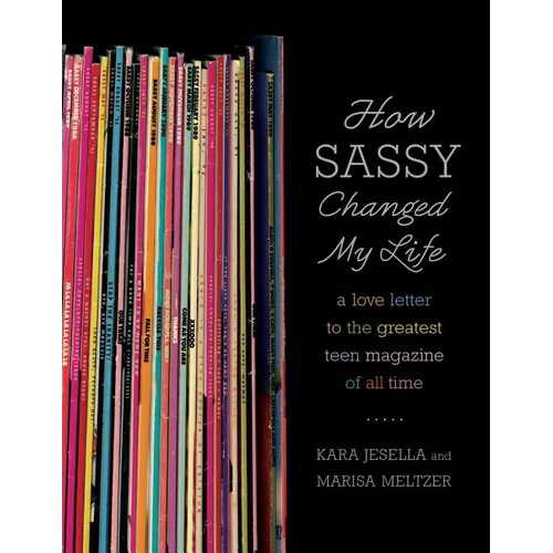How Sassy Changed My Life: A Love Letter to the Greatest Teen Magazine of All Time