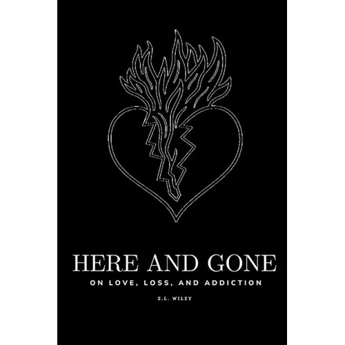 Here and Gone - On Love, Loss, and Addiction