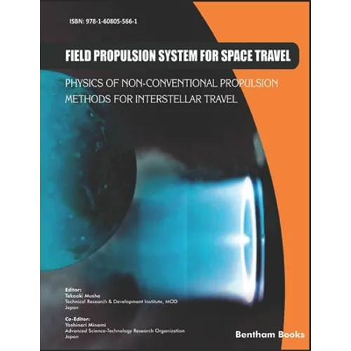 Field Propulsion System for Space Travel: Physics of Non-Conventional Propulsion Methods for Interstellar Travel