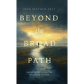 Beyond the Broad Path: Embracing the Narrow Way of Certainty in Christ