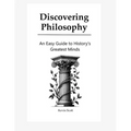 Discovering Philosophy: An Easy Guide to History's Greatest Minds