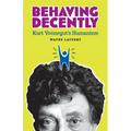 Behaving Decently: Kurt Vonnegut's Humanism