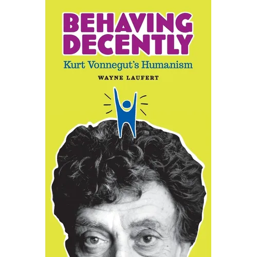 Behaving Decently: Kurt Vonnegut's Humanism