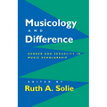 Musicology and Difference: Gender and Sexuality in Music Scholarship