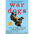 War Dogs: Tales of Canine Heroism, History, and Love