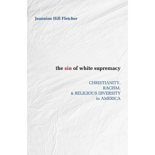 Sin of White Supremacy: Christianity, Racism, and Religious Diversity in America