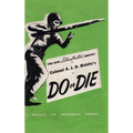 Colonel A. J. D. Biddle's Do or Die: A Manual on Individual Combat - Illustrated Edition 1944