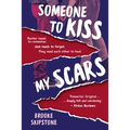 Someone To Kiss My Scars: A Teen Thriller