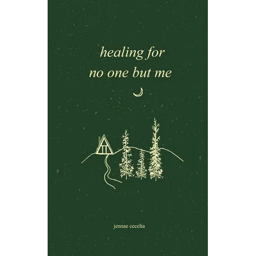 healing for no one but me