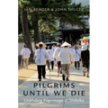 Pilgrims Until We Die: Unending Pilgrimage in Shikoku