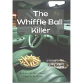 The Whiffle Ball Killer: Including the new chapter Down to the Water