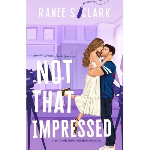 Not That Impressed: A Sweet Sports Romance Inspired By Jane Austen