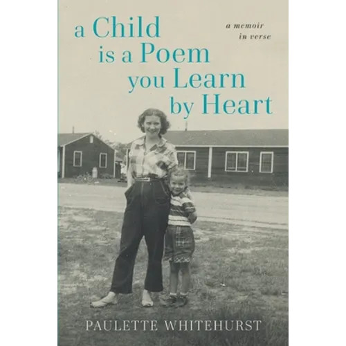 A Child Is a Poem You Learn By Heart: A Memoir in Verse