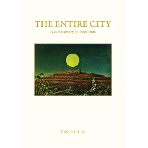 The Entire City, a commentary on three texts