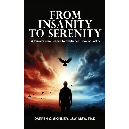 From Insanity to Serenity: A Journey from Despair to Resilience