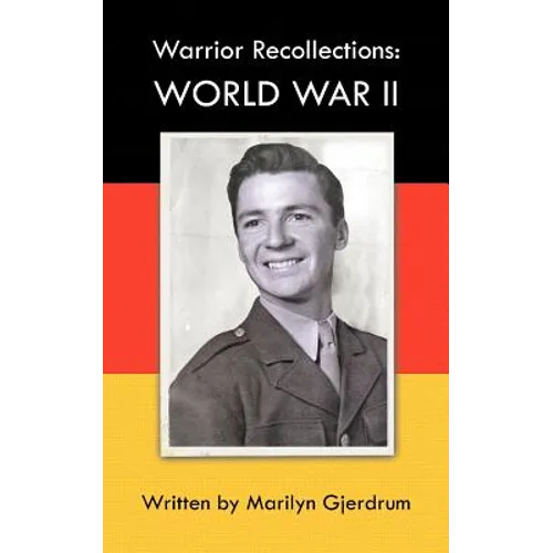 Warrior Recollections: World War II: As Told by PFC Louis Albert Ables