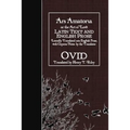 Ars Amatoria, or the Art of Love: Latin Text and English Prose
