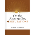 On the Resurrection, Volume 2: Refutations Volume 2