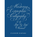 Mastering Copperplate Calligraphy: A Step-By-Step Manual