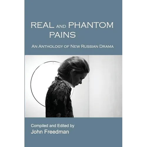 Real and Phantom Pains: An Anthology of New Russian Drama
