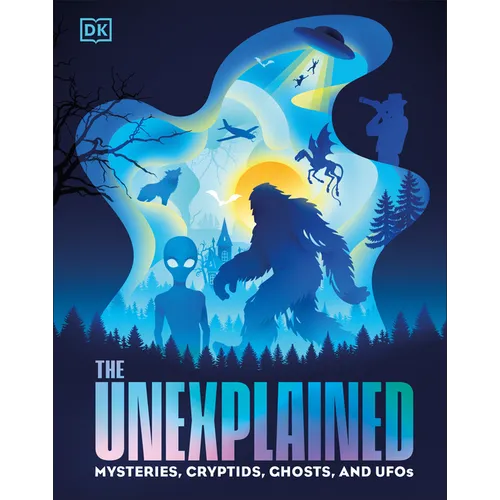 The Unexplained: Mysteries, Cryptids, Ghosts, and UFOs