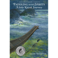 Paddling with Spirits: A Solo Kayak Journey