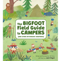 The Bigfoot Field Guide to Campers: And Other Mysterious Creatures