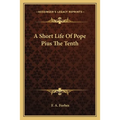 A Short Life Of Pope Pius The Tenth