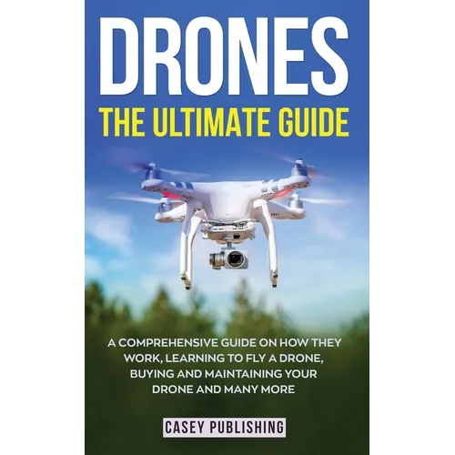 Drones: The Ultimate Guide