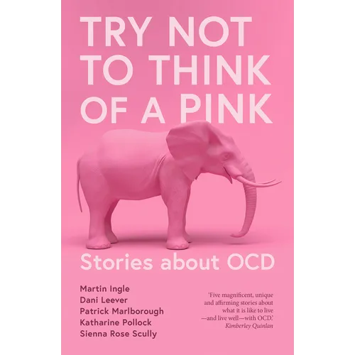 Try Not to Think of a Pink Elephant: Stories about OCD