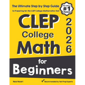 CLEP College Math for Beginners: The Ultimate Step by Step Guide to Preparing for the CLEP College Math Test