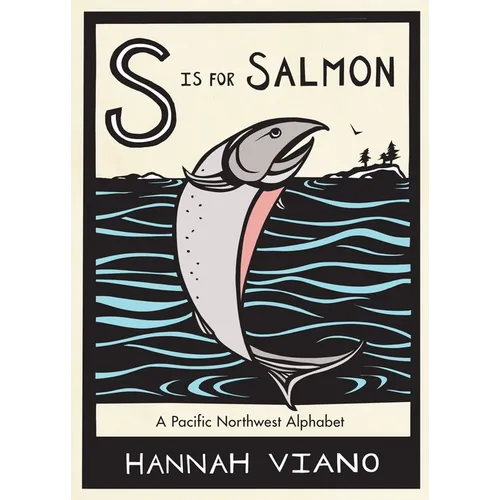 S Is for Salmon: A Pacific Northwest Alphabet Book