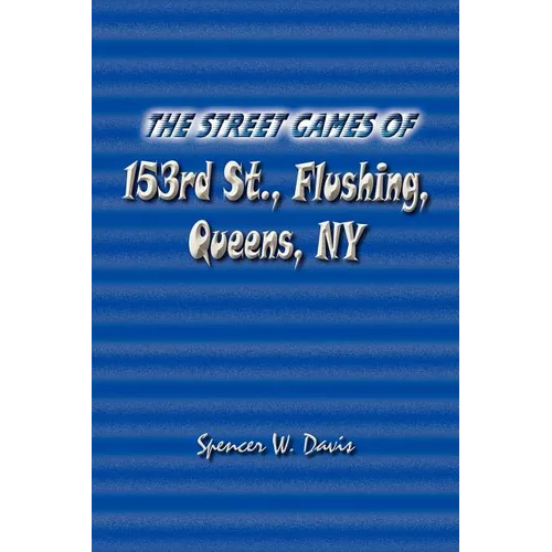 The Street Games of 153rd St., Flushing, Queens, NY