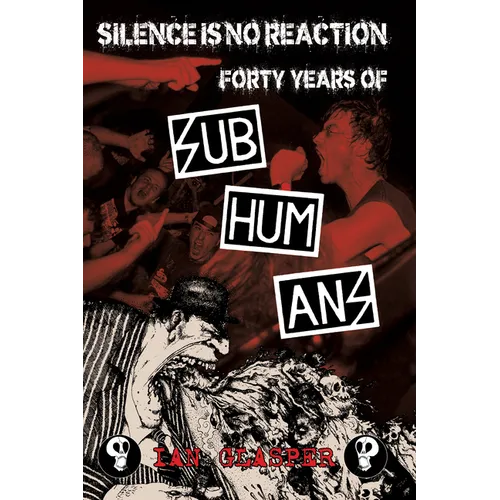 Silence Is No Reaction: Forty Years of Subhumans