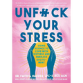 Unfuck Your Stress: Using Science to Cope with Distress and Embrace Excitement