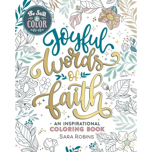 Be Still & Color: Joyful Words of Faith: An Inspirational Coloring Book