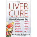 The Liver Cure: Natural Solutions for Liver Health to Target Symptoms of Fatty Liver Disease, Autoimmune Diseases, Diabetes, Inflammation, Stress & Fa