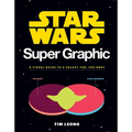 Star Wars Super Graphic: A Visual Guide to a Galaxy Far, Far Away (Star Wars Book, Movie Accompaniment, Book about Movies)
