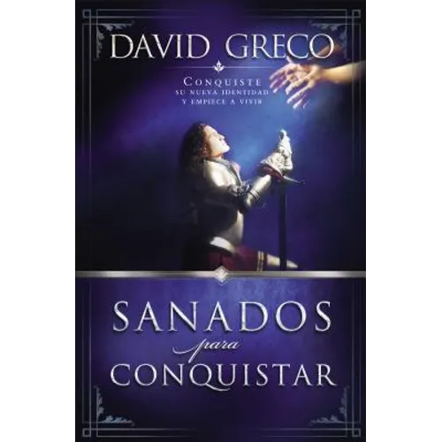 La Sanados Para Conquistar: Conquiste Su Nueva Identidad Y Empiece a Vivir