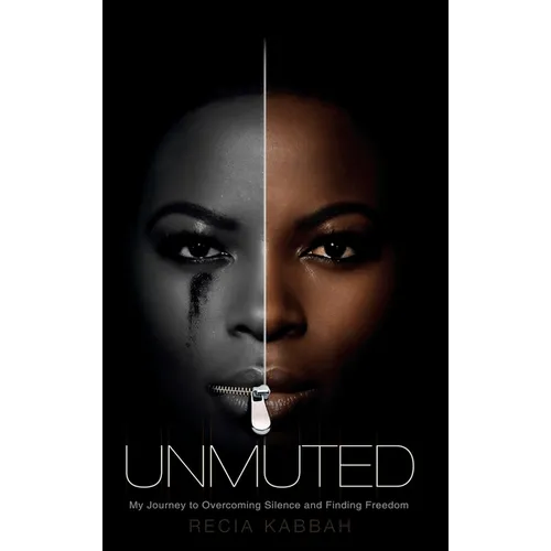Unmuted: My Journey to Overcoming Silence and Finding Freedom