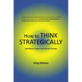 How to Think Strategically: Upskilling for Impact and Powerful Strategy