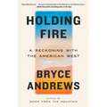 Holding Fire: A Reckoning with the American West
